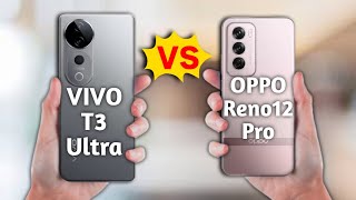 Vivo T3 Ultra vs Oppo Reno 12 Pro  Oppo Best Smartphone  Vivo Best Smartphone  Specs Review [upl. by Templeton]