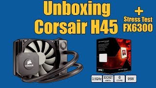 UNBOXING WATER COOLER CORSAIR H45  STRESS TEST FX6300 [upl. by Godspeed155]