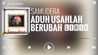 Samudera  Aduh Usahlah Berubah Lirik [upl. by Yesrod]