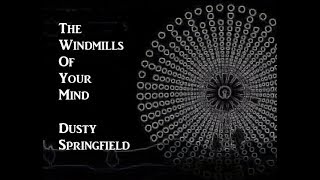 Windmills Of Your Mind  Dusty Springfield With Lyrics [upl. by Brewster]