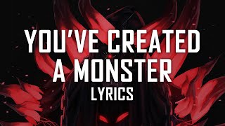 Bohnes  Youve Created A Monster Lyrics [upl. by Bullivant]