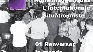 Nuits magnétiques 1996  LInternationale Situationniste  14 Renverser le monde [upl. by Euqinomod996]