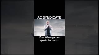 WHEN GAMES SPEAK THE TRUTH  ASSASSINS CREED SYNDICATE assassinsceed game games gaming [upl. by Nierman912]