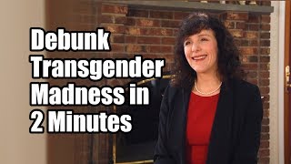 How to Debunk Transgender Madness in 2 Minutes [upl. by Wisnicki]