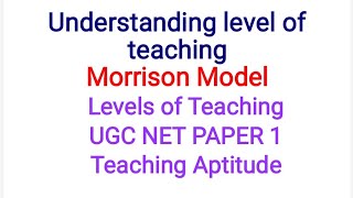 Understanding level of teaching Morrison Model Levels of Teaching UGC NET JRF teachingaptitude [upl. by Roybn818]