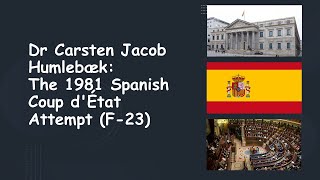 40 Years Later The 1981 Spanish Coup dÉtat Attempt F23 with Dr Carsten Humblebæk [upl. by Cindie958]