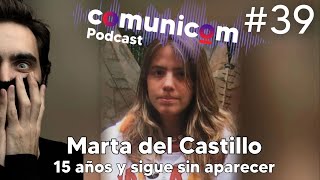 Capítulo 039  Marta del Castillo  True Crime  PODCAST COMUNICOM [upl. by Anirehtac]