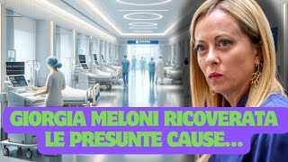 GIORGIA MELONI RICOVERATA IN OSPEDALE CHE COSA È SUCCESSO [upl. by Gunnar432]