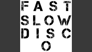 Fast Slow Disco [upl. by Negroj969]