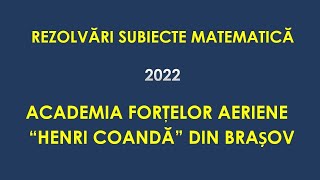 Rezolvări Matematică – Admitere Academia Forţelor Aeriene “Henri Coandă” din Brașov  2022 [upl. by Notsirb]