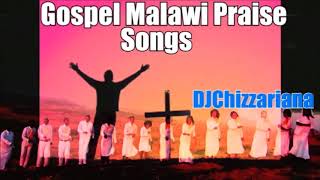 GOSPEL MALAWI PRAISE SONGS  DJChizzariana [upl. by Austreng198]