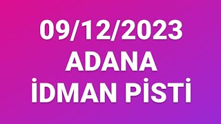 ADANA İDMAN PİSTİ  09122023 CUMARTESİ [upl. by Hashimoto45]