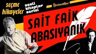 Sait Faik Abasıyanık Hikayeleri  Türk Edebiyatından Sesli Kitaplar [upl. by Maurilia542]