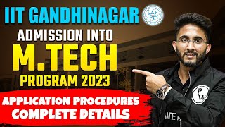 IIT Gandhinagar Admission Into MTech Program 2023  Application Procedures Complete Details [upl. by Htebazileyram]