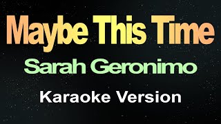 Maybe This Time  Sarah Geronimo  Karaoke [upl. by Florenza]