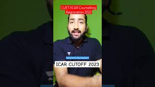 ICAR Official Cutoff 2023  ICAR Counselling Registration 2023  CUET ICAR 2023  ICAR Counselling 🔥 [upl. by Hamner]