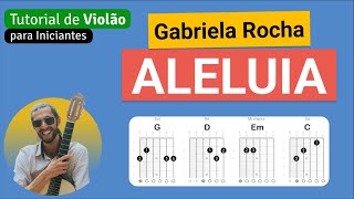 ALELUIA Gabriela Rocha  Como tocar no Violão com cifra simplificada [upl. by Anders]