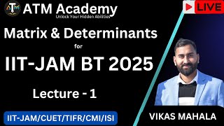 Maths for IITJAM Biotechnology Matrix and Determinants — 1  ATM Academy 20  Vikas Mahala [upl. by Nedyrb117]