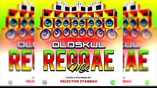 OLDSKUL REGGAE MIX VOL1 BY SELECTOR STABBAH NI MWAKIFULL VYBEZ ENTERTAINMENT [upl. by Wandy]