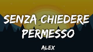 ALEX  Senza chiedere permesso Testo e Audio [upl. by Kcerb]