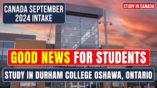 Good News for Students  Canada September 2024 Intake  Study in Durham College Oshawa Ontario [upl. by Desdemona]