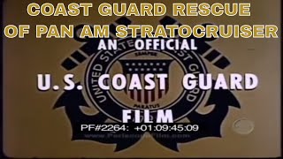 COAST GUARD RESCUE OF PAN AM STRATOCRUISER 2264 [upl. by Pickett166]