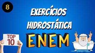 TOP 10  HIDROSTÁTICA  EXERCÍCIOS ENEM [upl. by Ashly]