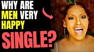 GOOD MEN ARE HAPPILY SINGLE  THIS IS BAD  Men Not Dating Anymore  Logical Dating 101 [upl. by Kamaria]