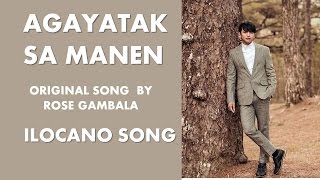 AGAYATAK SA MANEN  ILOCANO SONG BY ROSE GAMBALA [upl. by Eramat]