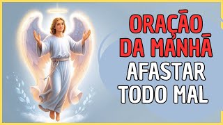 Oração da Manhã ao Anjo da Guarda para Afastar Todo o Mal [upl. by Kcered]