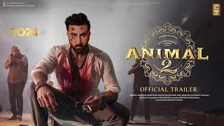 ANIMAL 2  Official Trailer  Ranbir Kapoor Rashmika M Anil K Bobby D Sandeep Reddy Vanga Update [upl. by Beore]