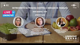 UNINOVE LIVE  NUTRICIONISTA NA PESQUISA CIENTIFICA E MERCADO DE TRABALHO [upl. by Finnigan507]