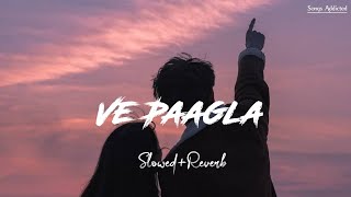 Ve paagla SlowedReverb Lofi Song  Preetinder  Isha Malviya  Songs Addicted [upl. by Ramin]