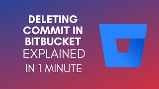 How To Delete Commit In Bitbucket 2024 [upl. by Godspeed]