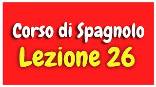 Corso di Spagnolo Lezione 26 HD [upl. by Nesiaj]