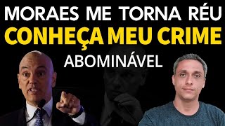 Me tornei RÉU por decisão de Moraes após denúncia de Senador  CONHEÇA MEU CRIME ABOMINÁVEL [upl. by Emoraj967]