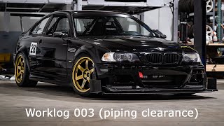 Worklog 003  CJoys E46 M3 piping clearance [upl. by Gans720]