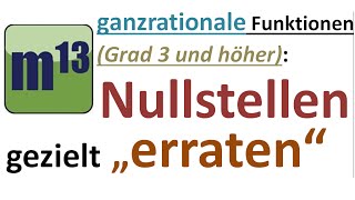 Gezieltes Erraten von Nullstellen ganzrationaler Funktionen vom Grad 3 und höher [upl. by Hermon]