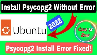 psycopg2 install error Fixed   How to install psycopg2 on Ubuntu Without any Error 2022 Codebyz [upl. by Eedebez323]