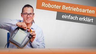 Die Betriebsarten eines Industrieroboters  Handbetrieb Testbetrieb Automatikbetrieb [upl. by Engamrahc597]