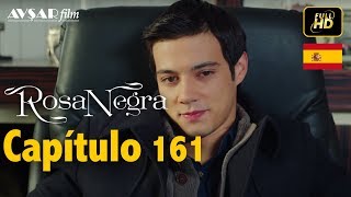 Rosa Negra  Capítulo 161 HD En Español [upl. by Ilellan92]