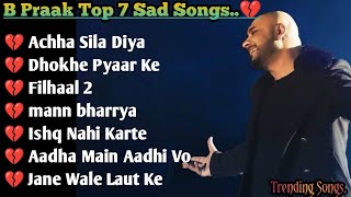 Best of B Praak 2023  B Praak Hits Songs  Latest Bollywood Songs  Indian songs [upl. by Yeliac63]