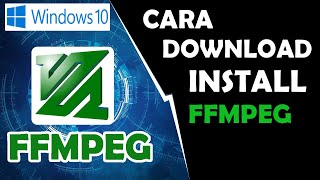 Cara Instal FFmpeg di Windows 10 [upl. by Ahsienel]