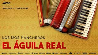 Los Dos Rancheros  El Águila Real Audio Oficial [upl. by Eiroc]