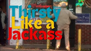 Get Ready to Laugh with Thirsty JACKASS [upl. by Jennie]