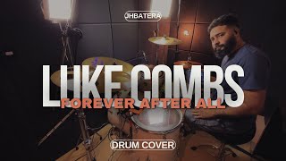 Luke Combs  Forever After All  Drum Cover  Jhbatera [upl. by Oeak]