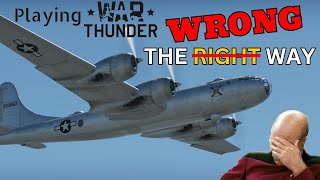 Playing War Thunder The WRONG Way [upl. by Boatwright]