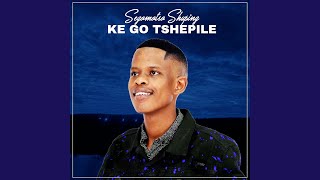 Ke Go Tshepile [upl. by Proudfoot]