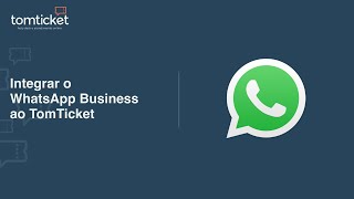 Como Integrar o WhatsApp Business no TomTicket [upl. by Gerard656]