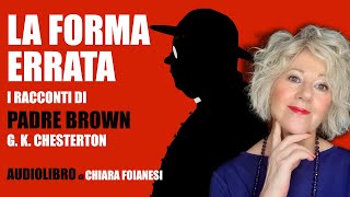 AUDIOLIBRO quotLa forma errataquot  I racconti di Padre Brown di G K Chesterton [upl. by Gamin526]